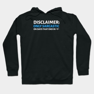 SARCASTIC ON DAYS THAT END IN “Y” Hoodie